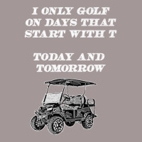 I Only Golf On Days That Start With T Funny Golfer Premium T Shirt Vintage Hoodie | Artistshot