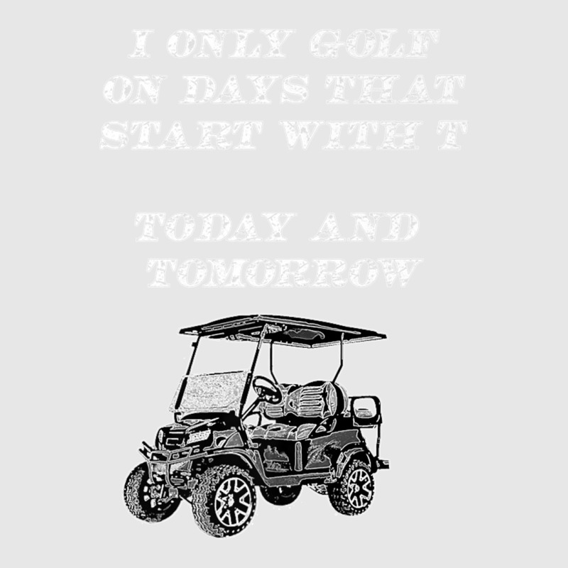 I Only Golf On Days That Start With T Funny Golfer Premium T Shirt Hoodie & Jogger Set | Artistshot