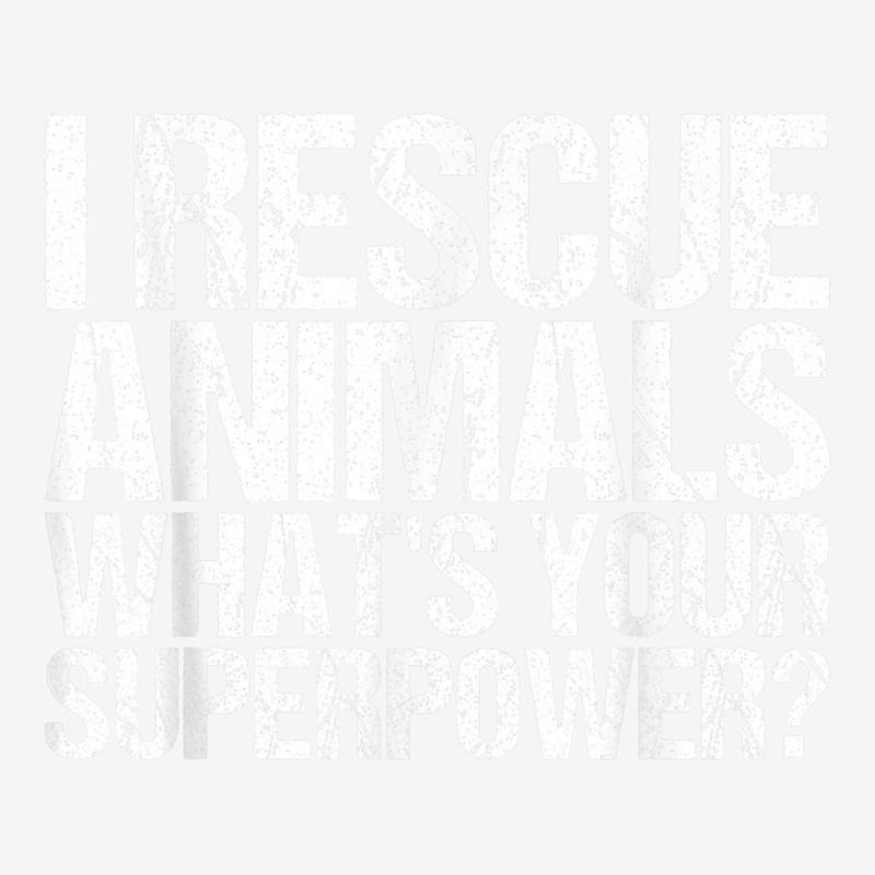 I Rescue Animals Whats Your Superpower Tshirt Animal Rescue T Shirt Classic T-shirt | Artistshot