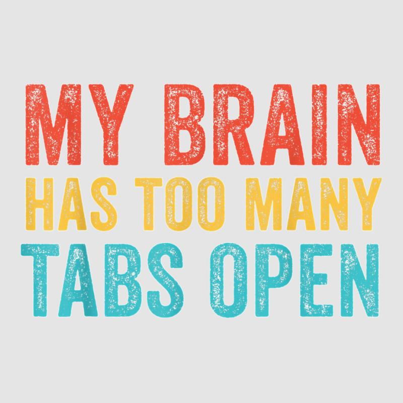 My Brain Has Too Many Tabs Open Funny Vintage T Shirt Exclusive T-shirt | Artistshot