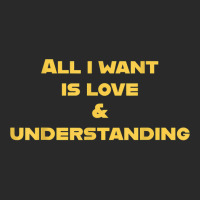 All I Want Is Love & Understanding T Shirt Printed Hat | Artistshot