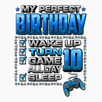 Wake Up Turn 10 Game All Day Shirt Gamer 10th Birthday Party T Shirt T-shirt | Artistshot