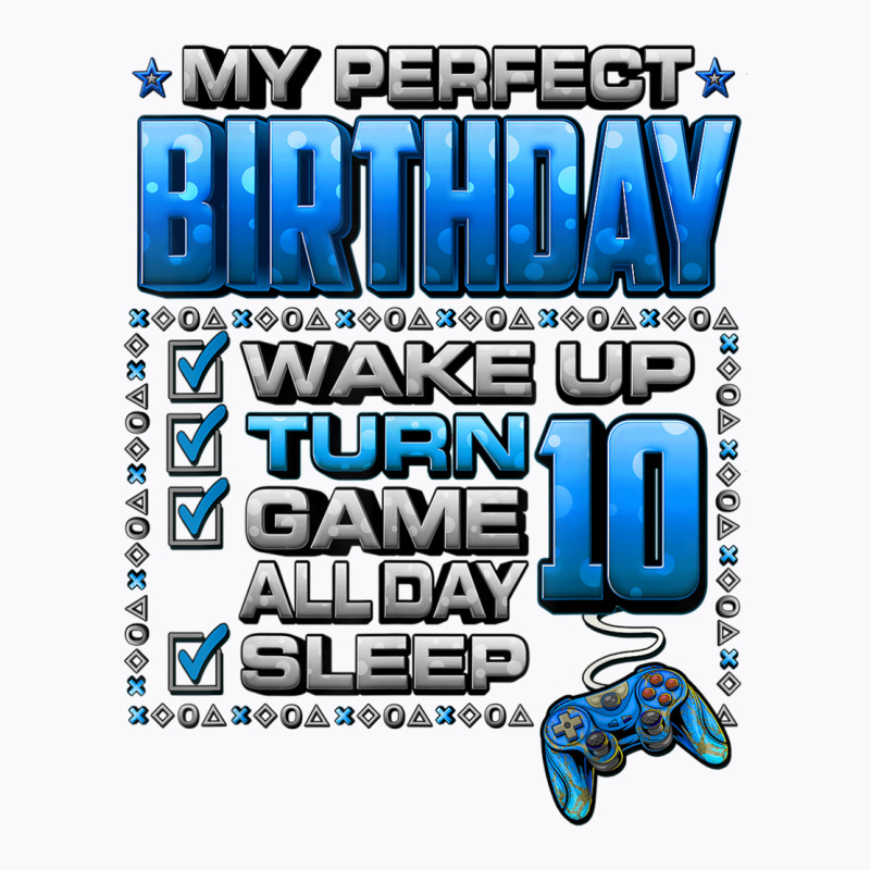 Wake Up Turn 10 Game All Day Shirt Gamer 10th Birthday Party T Shirt T-shirt | Artistshot