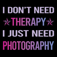 Photography T  Shirt Funny Therapy Photography Photographer Camera T Toddler Sweatshirt | Artistshot