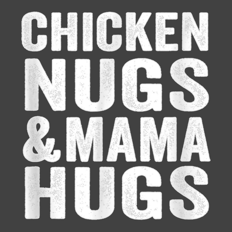 Chicken Nugs And Mama Hugs Toddler For Chicken Nugget Lover T Shirt Vintage T-shirt | Artistshot