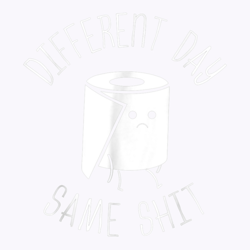 Different Day Same Shit Bathroom Gag T Shirt Tank Top | Artistshot