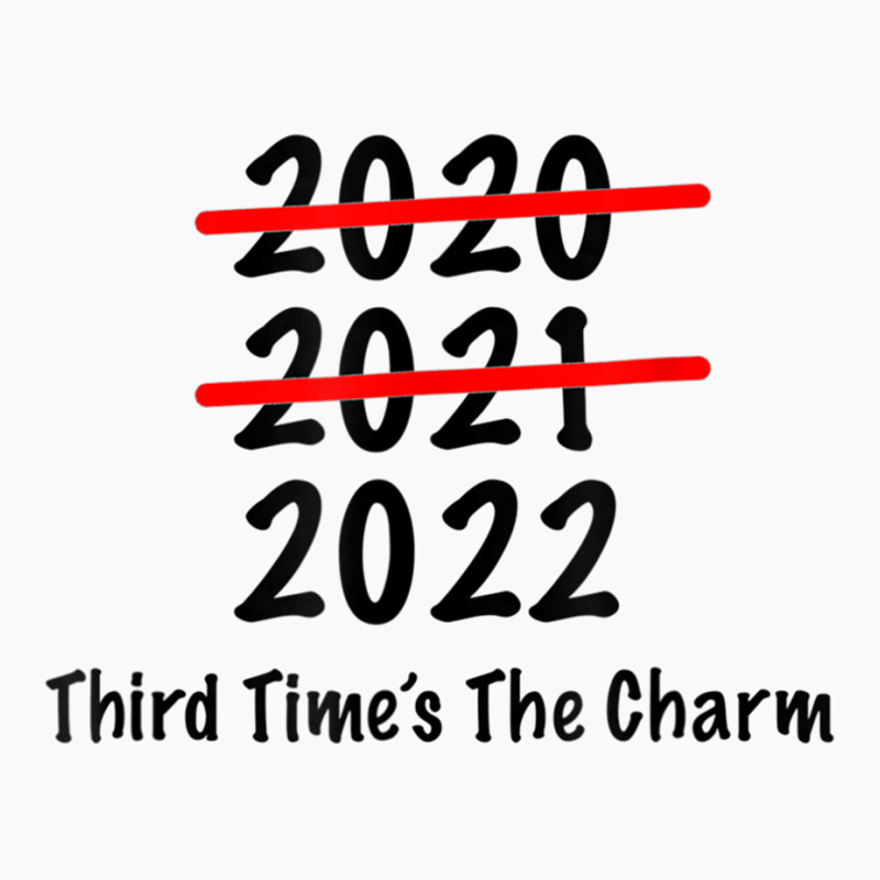 Funny 2022 Third Times The Charm T Shirt T-shirt | Artistshot