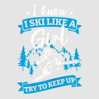 I Know I Ski Like A Girl Try To Keep Up T Shirt Exclusive T-shirt | Artistshot