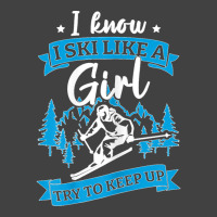 I Know I Ski Like A Girl Try To Keep Up T Shirt Vintage T-shirt | Artistshot