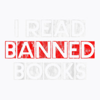 I Read Banned Books       T Shirt T-shirt | Artistshot