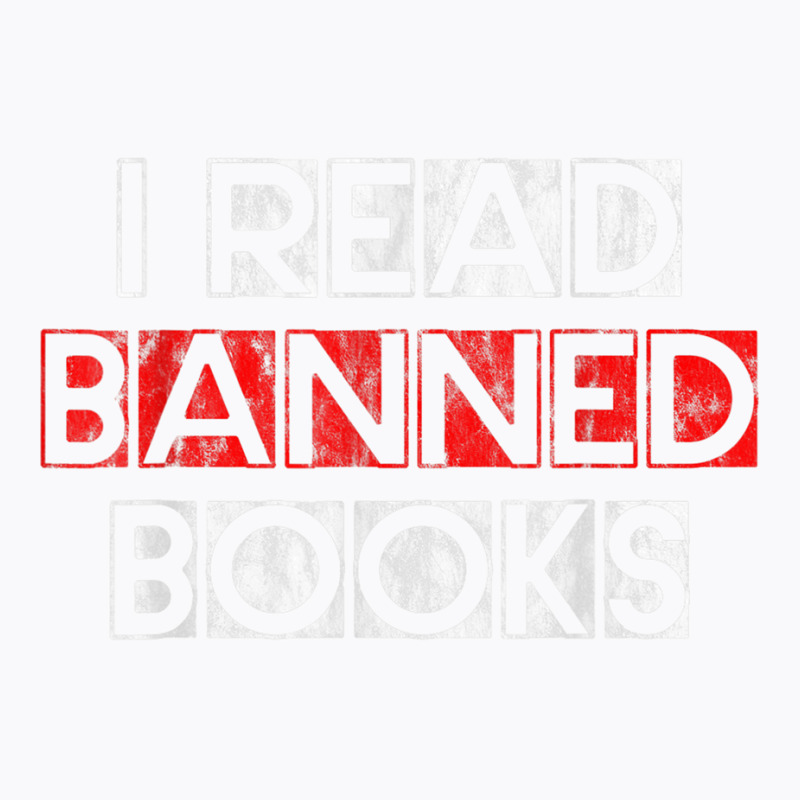 I Read Banned Books       T Shirt T-shirt | Artistshot