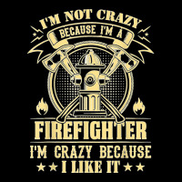 I'm Not Crazy Because I'm A Firefighter I'm Crazy I Like It T Shirt Men's Long Sleeve Pajama Set | Artistshot