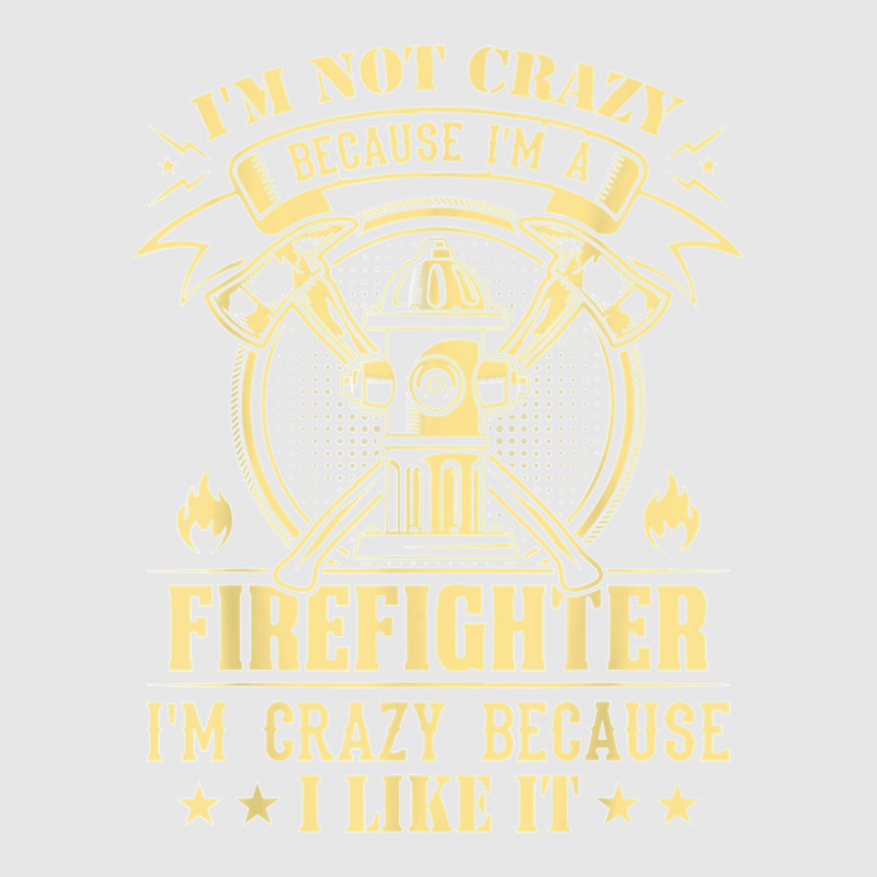 I'm Not Crazy Because I'm A Firefighter I'm Crazy I Like It T Shirt Hoodie & Jogger Set | Artistshot