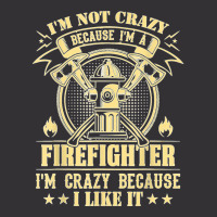 I'm Not Crazy Because I'm A Firefighter I'm Crazy I Like It T Shirt Vintage Hoodie And Short Set | Artistshot