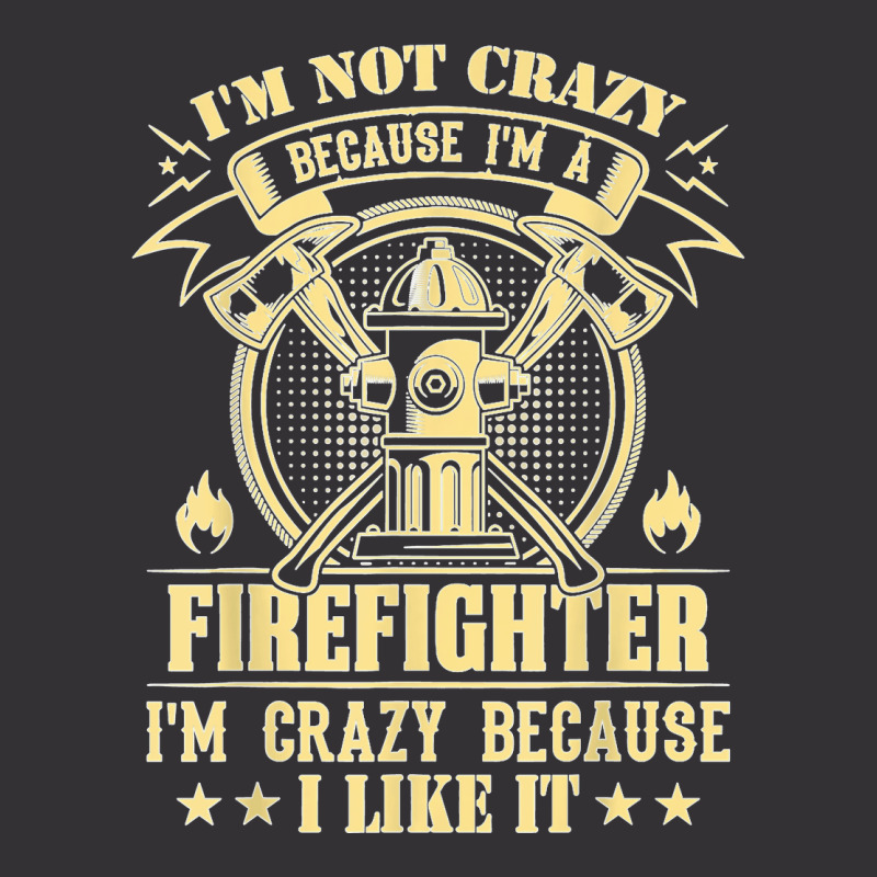 I'm Not Crazy Because I'm A Firefighter I'm Crazy I Like It T Shirt Vintage Hoodie And Short Set | Artistshot