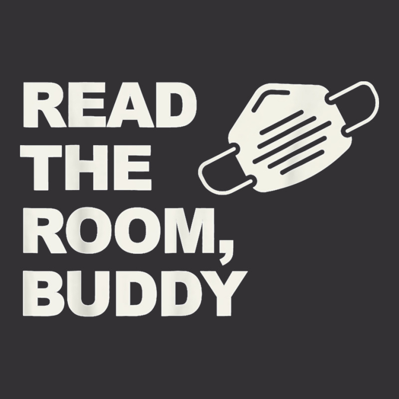 Read The Room Buddy Pro Mask Quote Virginia Alexandria T Shirt Vintage Hoodie | Artistshot