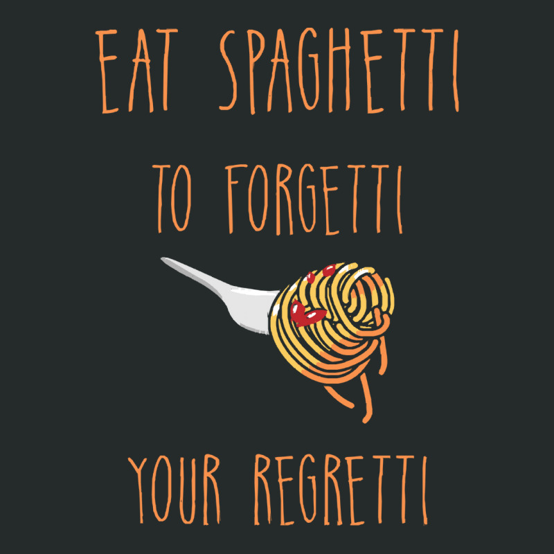 Eat Spaghetti To Forgetti Your Regretti T  Shirt Eat Spaghetti To Forg Women's Triblend Scoop T-shirt by larkhorse | Artistshot