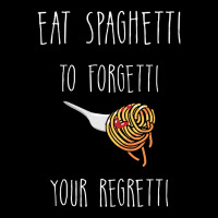 Eat Spaghetti To Forgetti Your Regretti T  Shirt Eat Spaghetti To Forg V-neck Tee | Artistshot