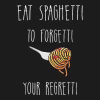 Eat Spaghetti To Forgetti Your Regretti T  Shirt Eat Spaghetti To Forg Hoodie & Jogger Set | Artistshot