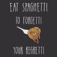 Eat Spaghetti To Forgetti Your Regretti T  Shirt Eat Spaghetti To Forg Vintage Hoodie And Short Set | Artistshot