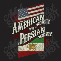 American Grown With Persian Roots T-shirt T-shirt | Artistshot