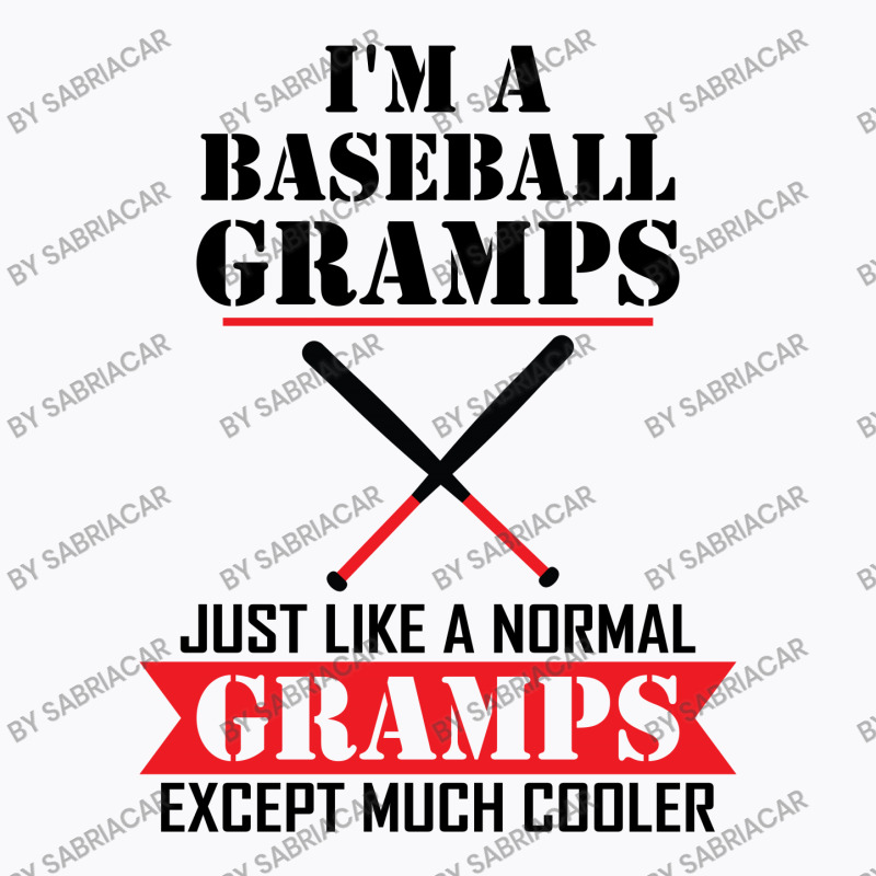 I'm A Baseball Gramps Just Like A Normal Gramps Except Much Cooler T-shirt | Artistshot