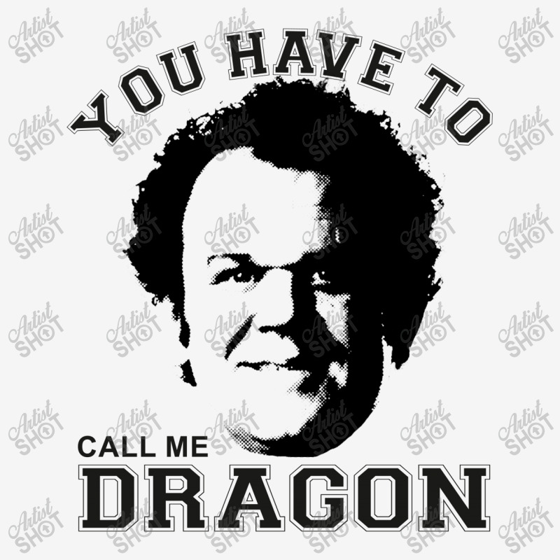 Step Brothers You Have To Call Me Dragon 