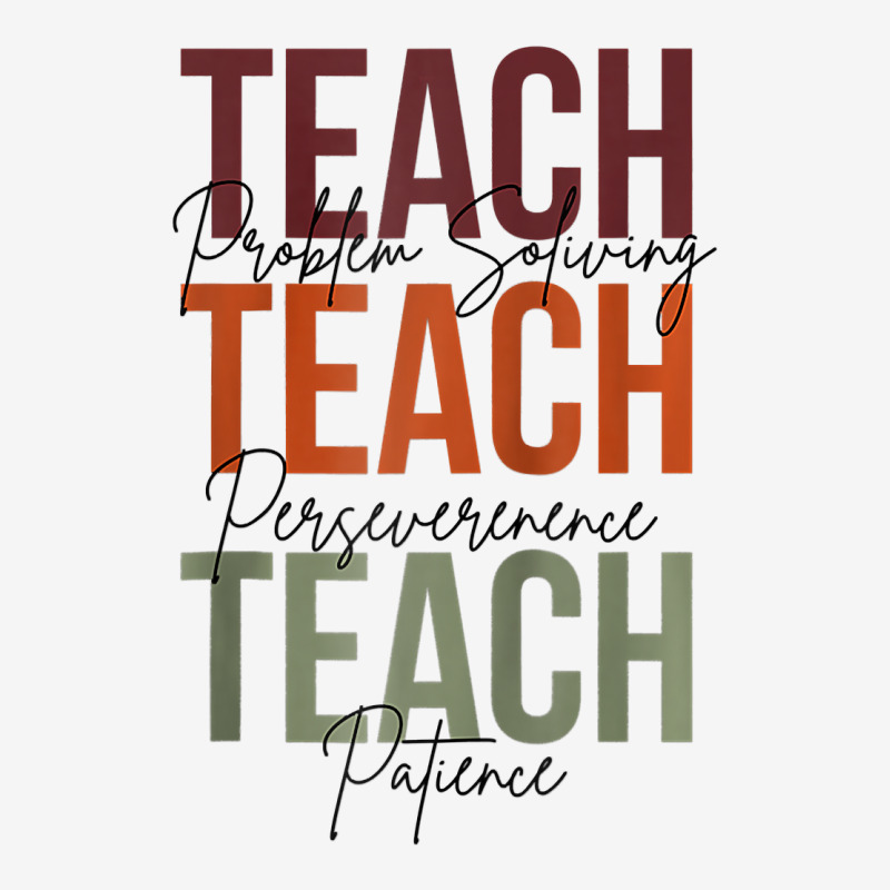 Teacher Problem Solving Persevere Patience Tee Back To T Shirt Magic ...