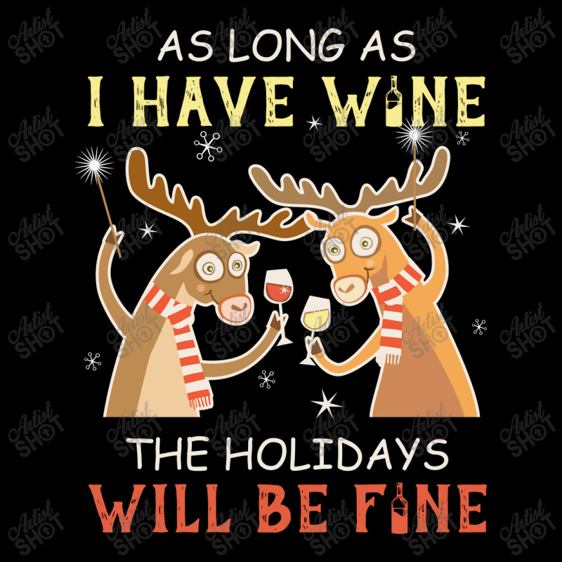 As Long As I Have Wine The Holidays Will Be Fine T Shirt T-shirt Men's 3/4 Sleeve Pajama Set | Artistshot