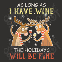 As Long As I Have Wine The Holidays Will Be Fine T Shirt T-shirt Champion Hoodie | Artistshot