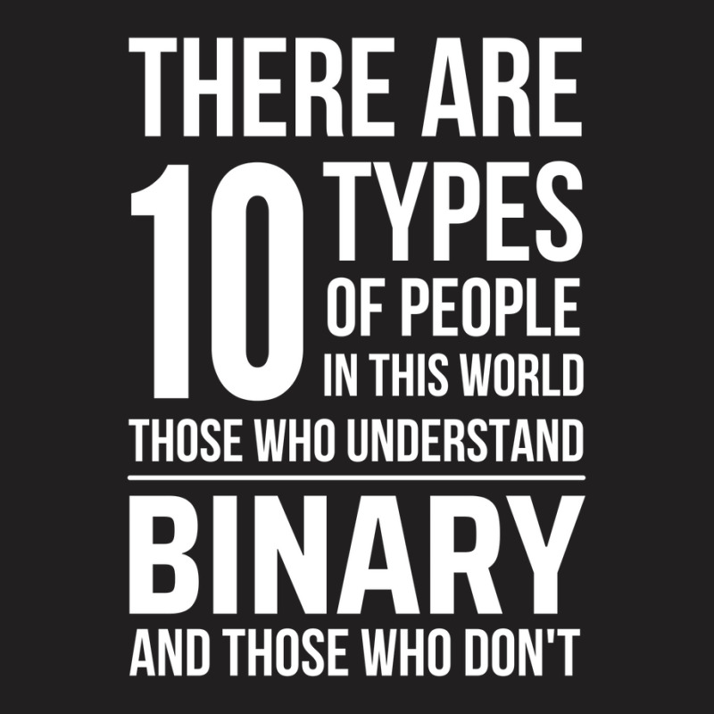 10 Types Of People In This World Those Who Understand Binary And Those T-shirt | Artistshot