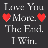 Love You More The End I Win Funny Valentine's Day T Shirt Vintage Short | Artistshot