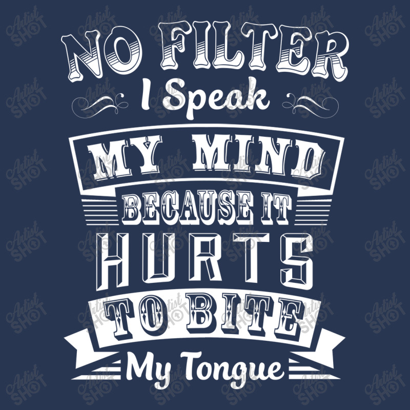 No Filter I Speak My Mind Because It Hurts To Bite My Tongue T Shirt T Men Denim Jacket by moonlight2270 | Artistshot