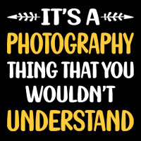 Photography T  Shirt You Would Not Understand Photography Photographer Adjustable Cap | Artistshot