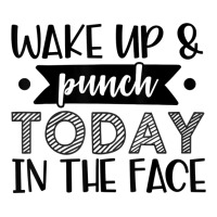 Wake Up & Punch Today In Face Funny Sarcastic Novelty Item T Shirt Baby Tee | Artistshot