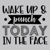 Wake Up & Punch Today In Face Funny Sarcastic Novelty Item T Shirt Baby Bodysuit | Artistshot