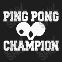 Ping Pong Champion Classic T-shirt | Artistshot