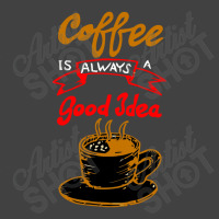 Coffee Is Always Make Good Idea Vintage T-shirt | Artistshot