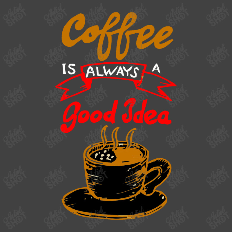 Coffee Is Always Make Good Idea Vintage T-shirt | Artistshot