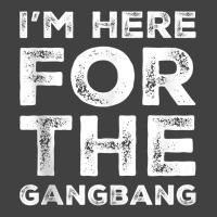 I'm Here For The Gangbang Dirty Sarcastic Sex Saying Tank Top Vintage T-shirt | Artistshot