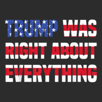 Pro Donald Trump Trump Was Right About Everything T Shirt Exclusive T-shirt | Artistshot