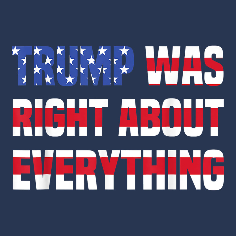 Pro Donald Trump Trump Was Right About Everything T Shirt Men Denim Jacket | Artistshot