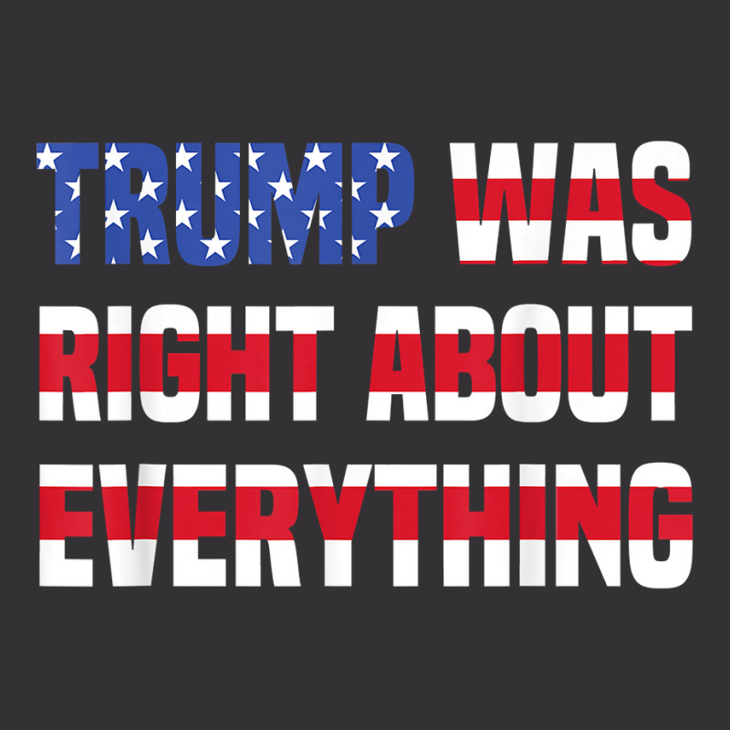 Pro Donald Trump Trump Was Right About Everything T Shirt Vintage Hoodie And Short Set | Artistshot