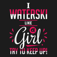 Waterskiing Waterski Like A Girl Water Skiing Ski Apparel T Shirt Hoodie & Jogger Set | Artistshot