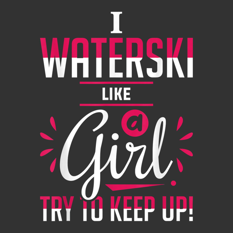 Waterskiing Waterski Like A Girl Water Skiing Ski Apparel T Shirt Baby Bodysuit by roussoevjaapg6u | Artistshot