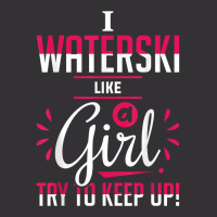 Waterskiing Waterski Like A Girl Water Skiing Ski Apparel T Shirt Vintage Hoodie And Short Set | Artistshot