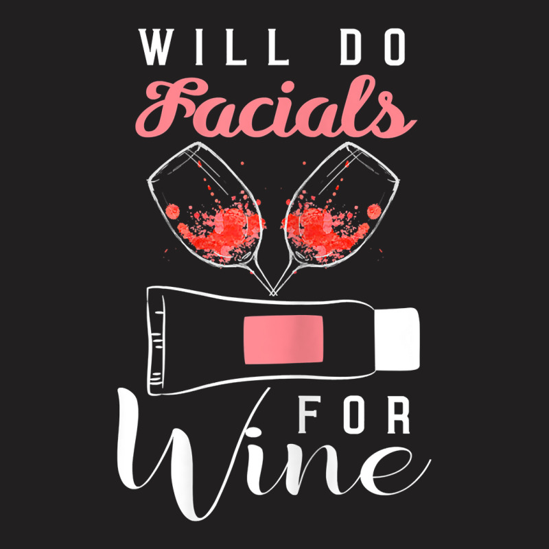 Womens Esthetician Shirt Beautician Gift Funny Wine Lover Facials T Sh T-shirt | Artistshot