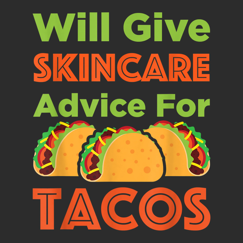 Will Give Skincare Advice For Tacos Aesthetician Esthetician T Shirt Exclusive T-shirt | Artistshot