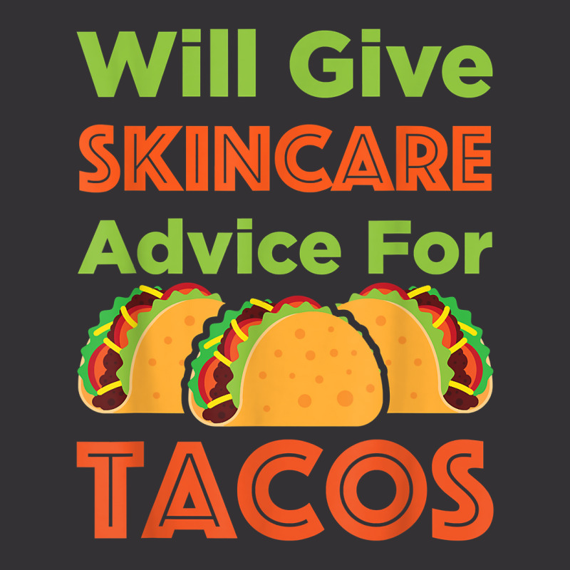 Will Give Skincare Advice For Tacos Aesthetician Esthetician T Shirt Vintage Hoodie And Short Set | Artistshot