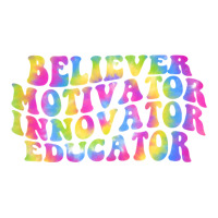 Womens Believer Motivator Innovator Educator Tie Dye Teacher T Shirt Youth Tee | Artistshot